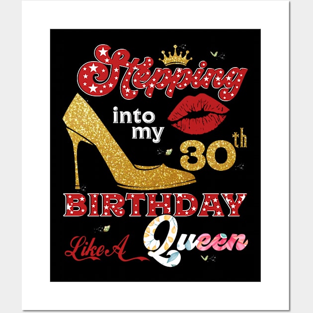 Stepping into my 30th Bithday Like A Queen Wall Art by TeeBlade